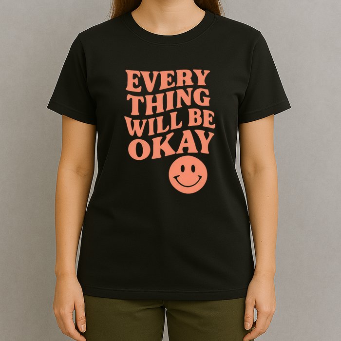 Everything Will Be Okay T-Shirt