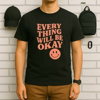 Everything Will Be Okay T-Shirt