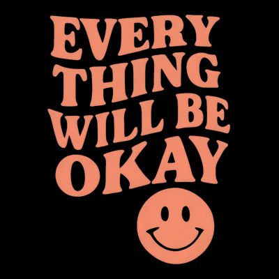 Everything Will Be Okay T-Shirt