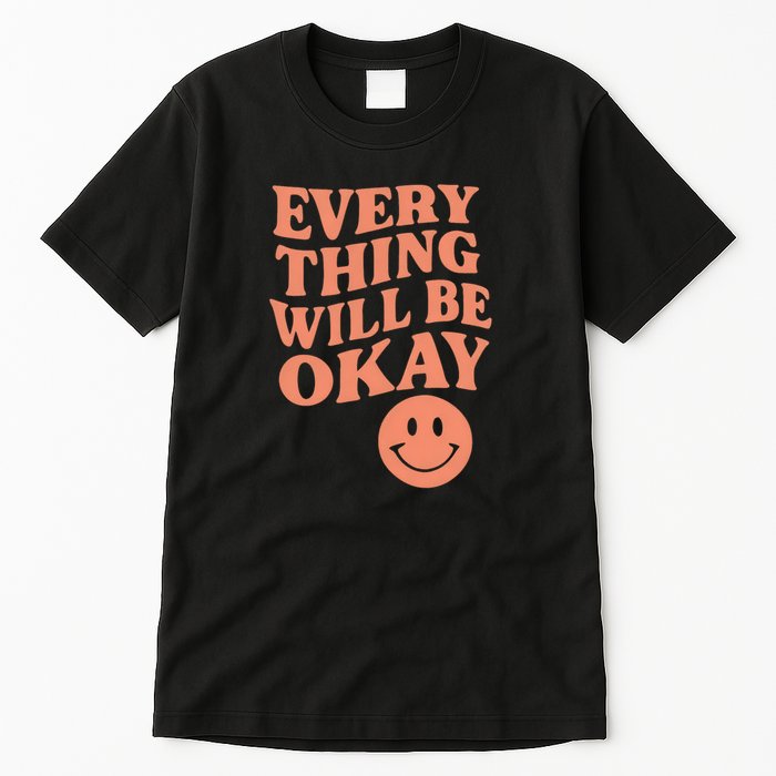 Everything Will Be Okay Tall T-Shirt