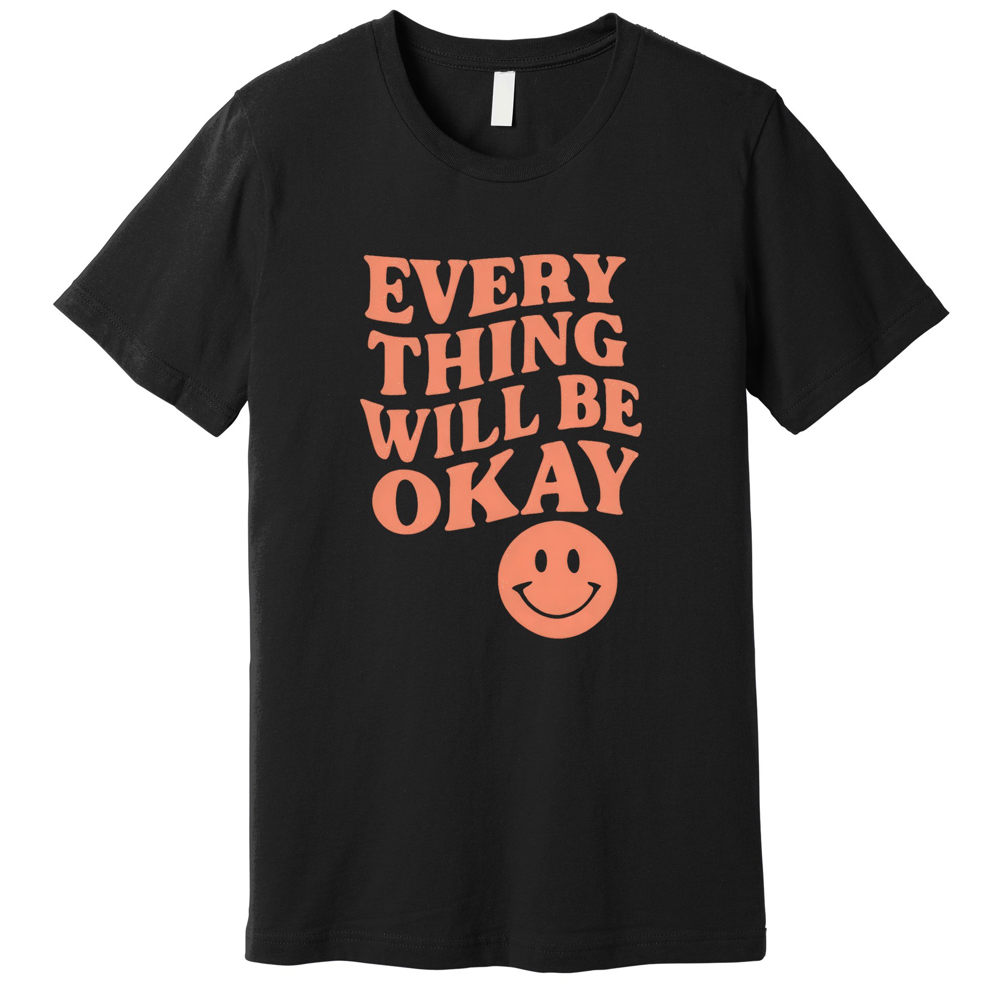 Everything Will Be Okay Premium T-Shirt