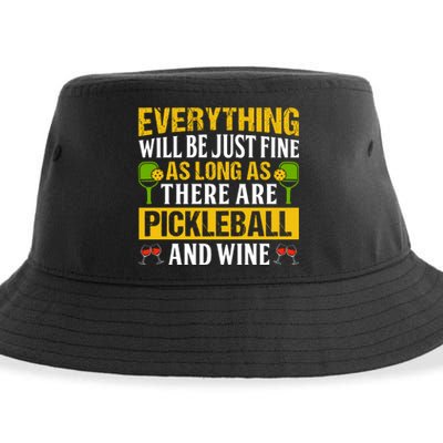 Everything Will Be Just Fine As Long As There Are Pickleball And Wine Sustainable Bucket Hat