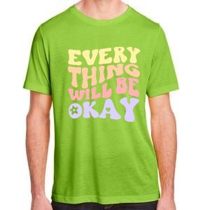 Everything Will Be Okay Positive Quote Groovy Print Gift Adult ChromaSoft Performance T-Shirt