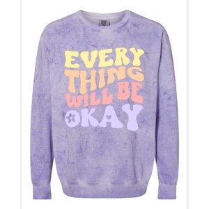 Everything Will Be Okay Positive Quote Groovy Print Gift Colorblast Crewneck Sweatshirt