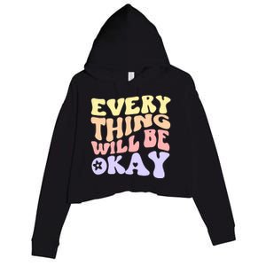 Everything Will Be Okay Positive Quote Groovy Print Gift Crop Fleece Hoodie