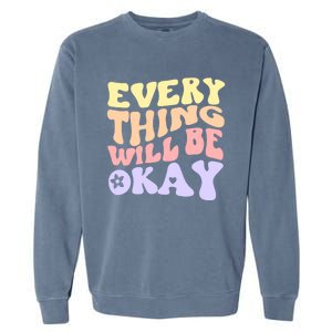 Everything Will Be Okay Positive Quote Groovy Print Gift Garment-Dyed Sweatshirt