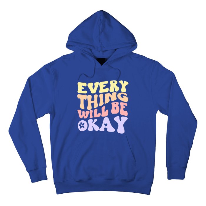 Everything Will Be Okay Positive Quote Groovy Print Gift Hoodie