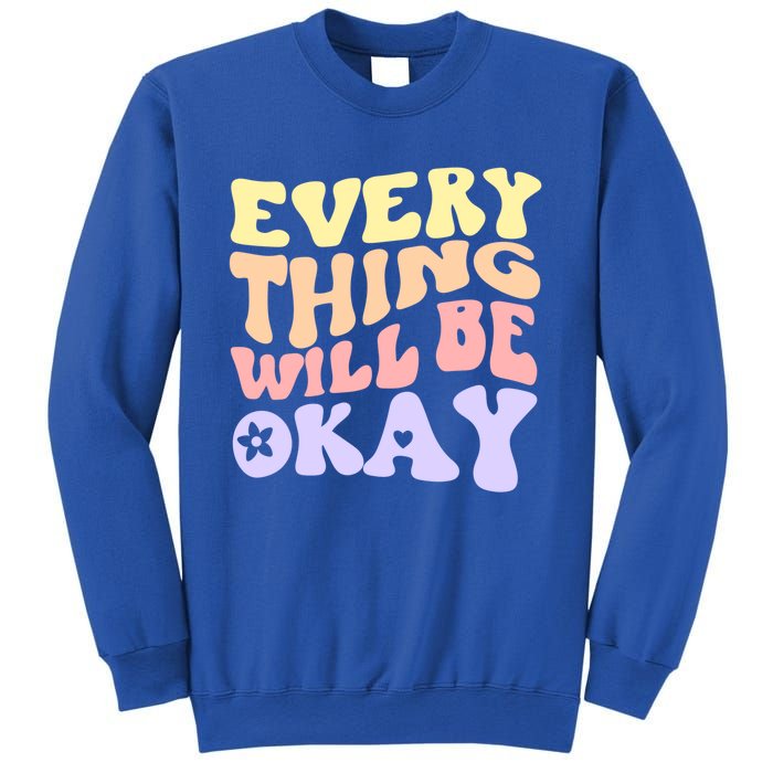 Everything Will Be Okay Positive Quote Groovy Print Gift Sweatshirt