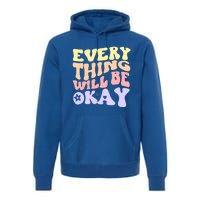 Everything Will Be Okay Positive Quote Groovy Print Gift Premium Hoodie