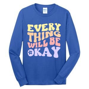 Everything Will Be Okay Positive Quote Groovy Print Gift Tall Long Sleeve T-Shirt