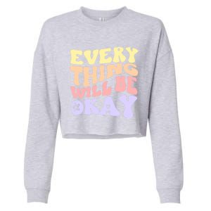 Everything Will Be Okay Positive Quote Groovy Print Gift Cropped Pullover Crew