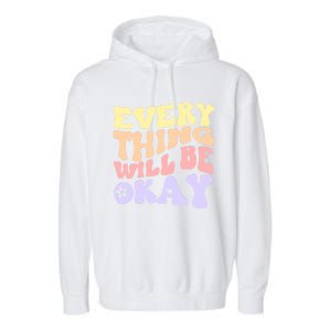 Everything Will Be Okay Positive Quote Groovy Print Gift Garment-Dyed Fleece Hoodie