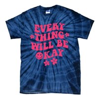 Everything Will Be Okay Positive Quote With Words On Back Tie-Dye T-Shirt