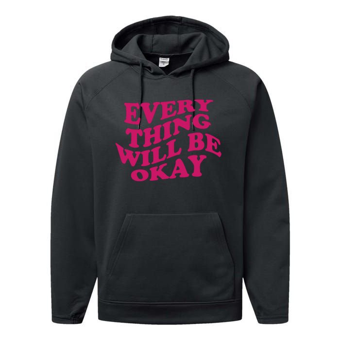 Everything Will Be Okay Performance Fleece Hoodie