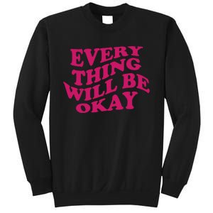 Everything Will Be Okay Sweatshirt