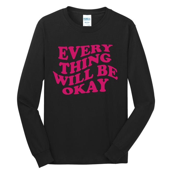 Everything Will Be Okay Tall Long Sleeve T-Shirt