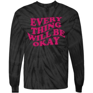 Everything Will Be Okay Tie-Dye Long Sleeve Shirt