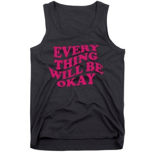 Everything Will Be Okay Tank Top