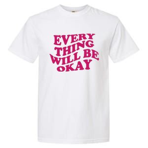 Everything Will Be Okay Garment-Dyed Heavyweight T-Shirt