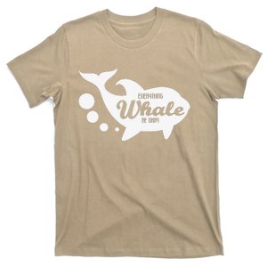 Everything Whale Be Okay Positive Vibes Whale Graphic T-Shirt