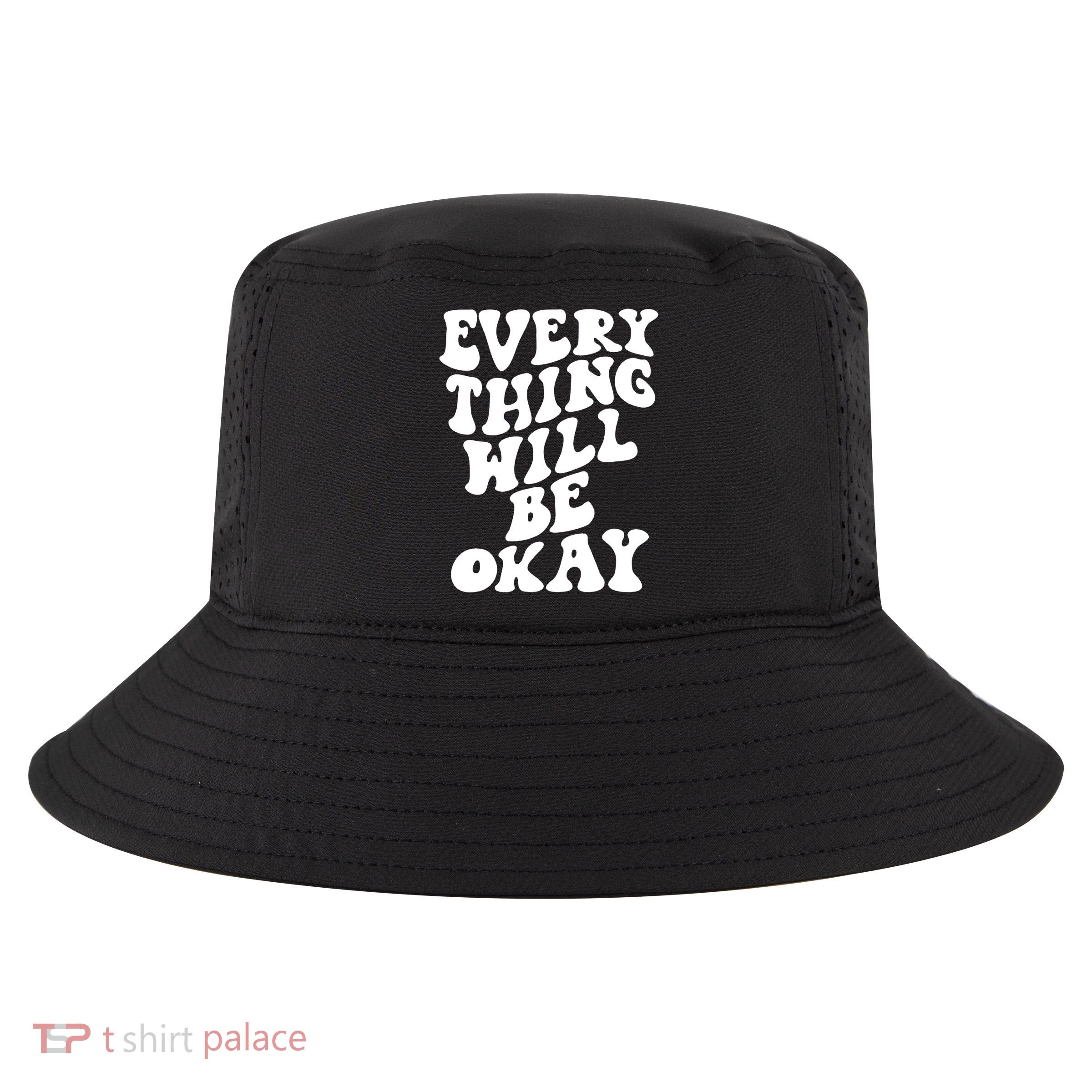 Everything Will Be Okay Cool Comfort Performance Bucket Hat