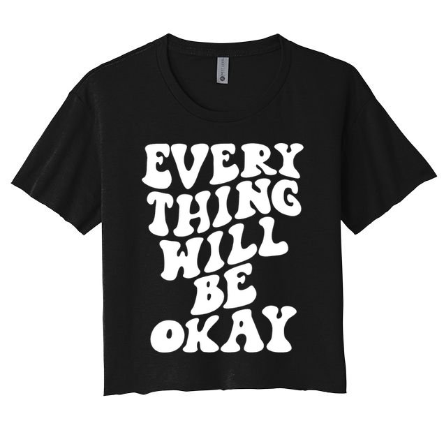 Everything Will Be Okay Crop Top
