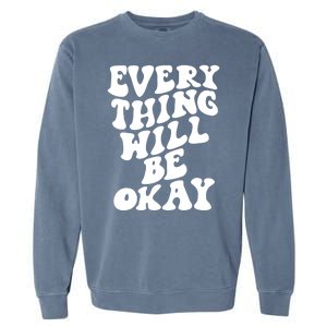 Everything Will Be Okay Garment-Dyed Sweatshirt