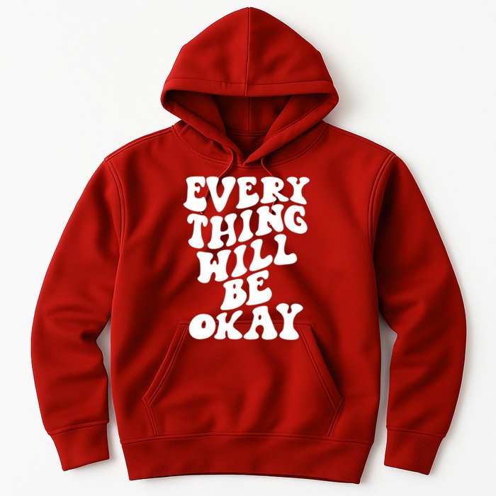 Everything Will Be Okay Hoodie