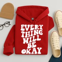 Everything Will Be Okay Hoodie