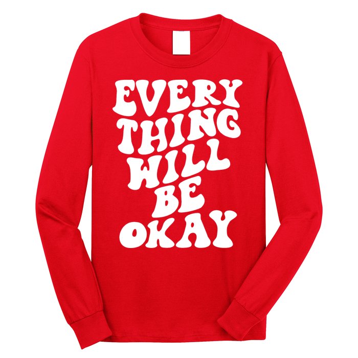 Everything Will Be Okay Long Sleeve Shirt