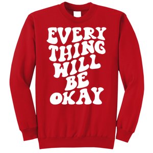 Everything Will Be Okay Sweatshirt