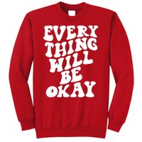 Everything Will Be Okay Sweatshirt