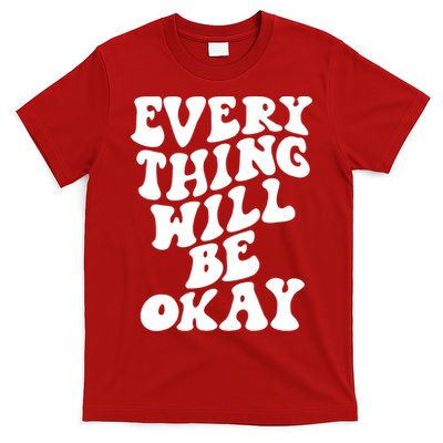 Everything Will Be Okay T-Shirt