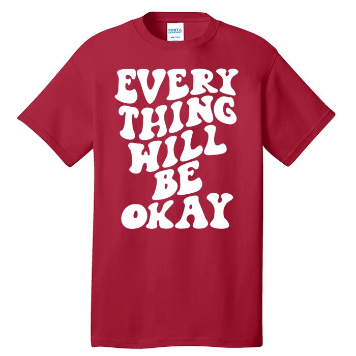 Everything Will Be Okay Tall T-Shirt