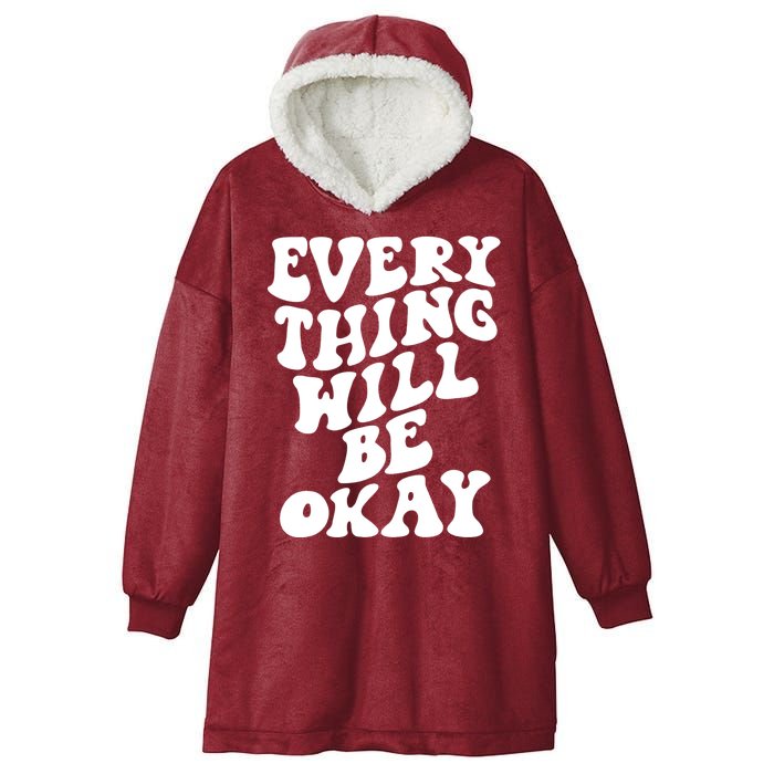 Everything Will Be Okay Hooded Wearable Blanket