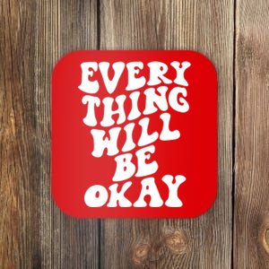 Everything Will Be Okay Coaster