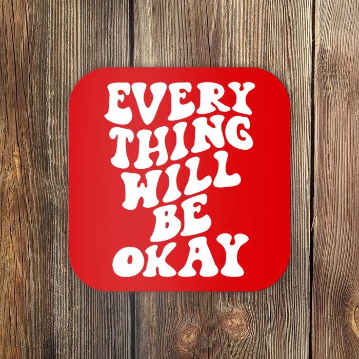 Everything Will Be Okay Coaster