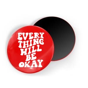 Everything Will Be Okay Magnet