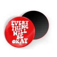 Everything Will Be Okay Magnet