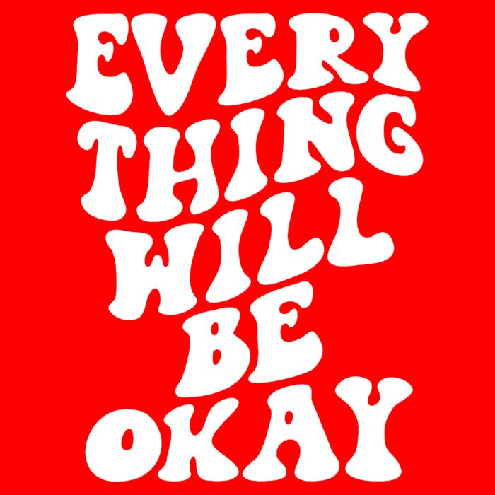 Everything Will Be Okay Magnet