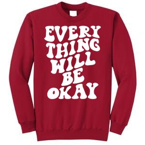 Everything Will Be Okay Tall Sweatshirt