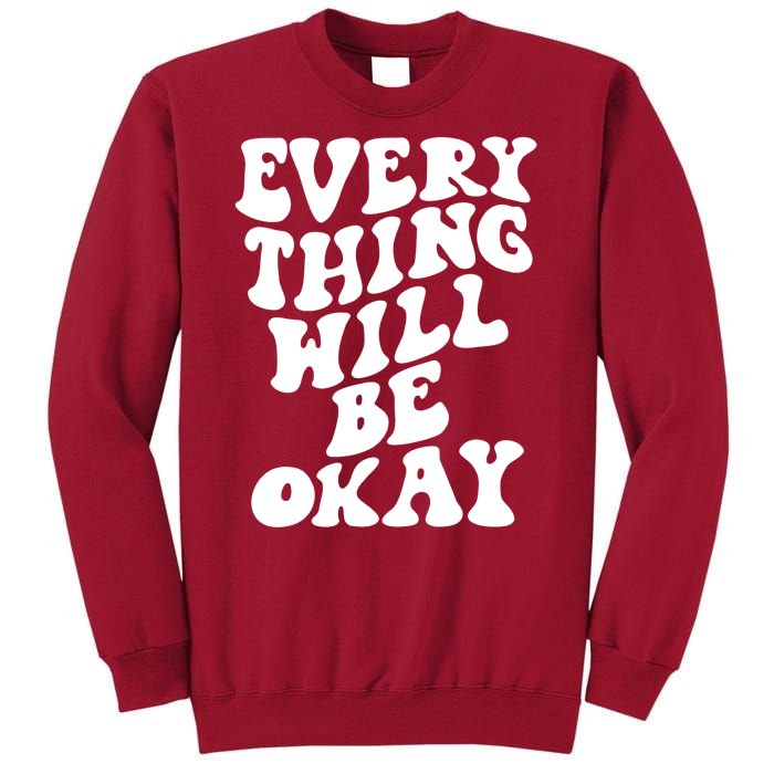 Everything Will Be Okay Tall Sweatshirt