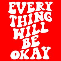 Everything Will Be Okay Toddler Sweatshirt