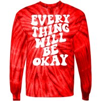 Everything Will Be Okay Tie-Dye Long Sleeve Shirt