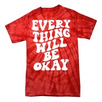 Everything Will Be Okay Tie-Dye T-Shirt