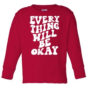 Everything Will Be Okay Toddler Long Sleeve Shirt