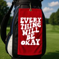 Everything Will Be Okay Golf Towel