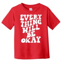 Everything Will Be Okay Toddler T-Shirt