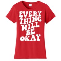 Everything Will Be Okay Women's T-Shirt