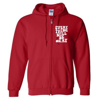 Everything Will Be Okay Full Zip Hoodie